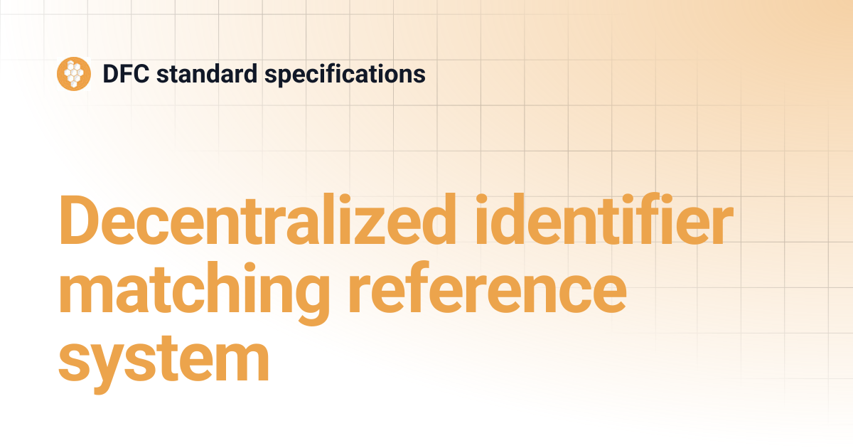 Decentralized identifier matching reference system | DFC standard ...
